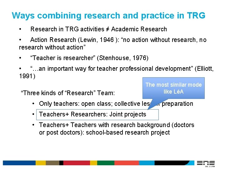 Ways combining research and practice in TRG • Research in TRG activities ≠ Academic