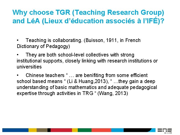 Why choose TGR (Teaching Research Group) and LéA (Lieux d’éducation associés à l’IFÉ)? •