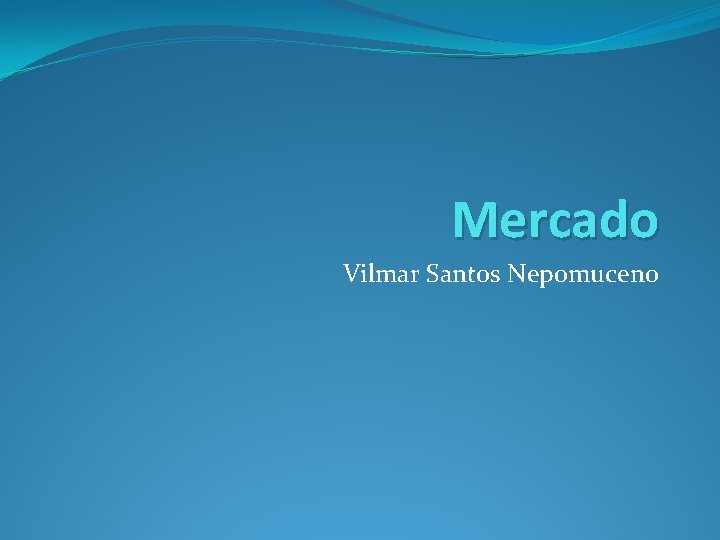 Mercado Vilmar Santos Nepomuceno 