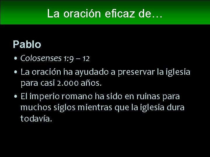 La oración eficaz de… Pablo • Colosenses 1: 9 – 12 • La oración