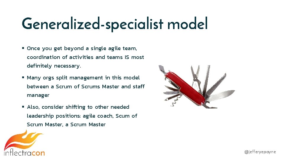 Generalized-specialist model § Once you get beyond a single agile team, coordination of activities