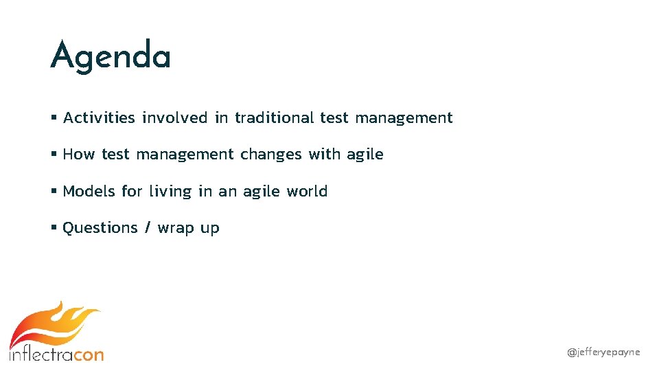 Agenda § Activities involved in traditional test management § How test management changes with