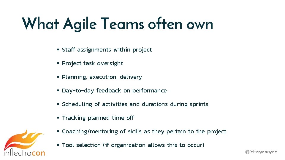 What Agile Teams often own § Staff assignments within project § Project task oversight