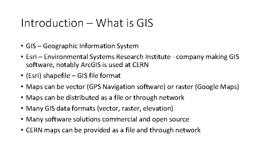 Introduction – What is GIS • GIS – Geographic Information System • Esri –