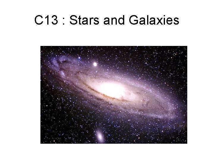 C 13 : Stars and Galaxies 
