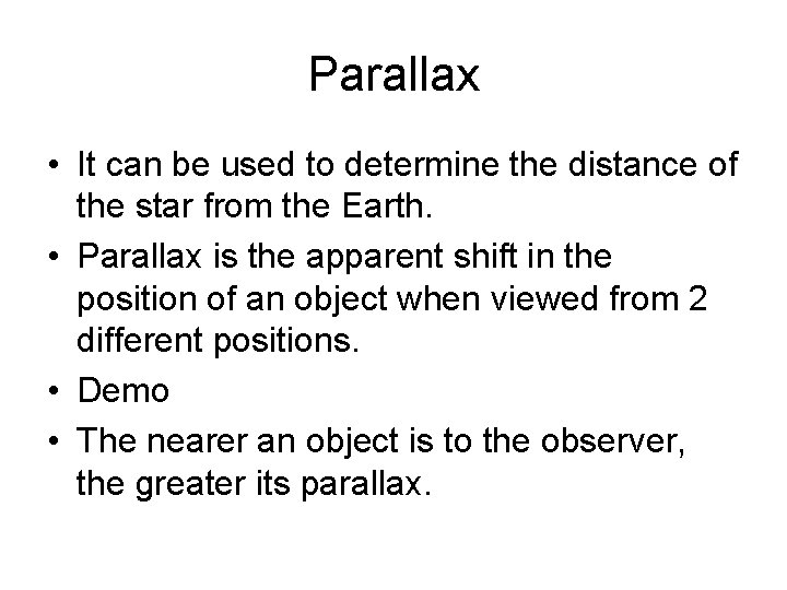 Parallax • It can be used to determine the distance of the star from