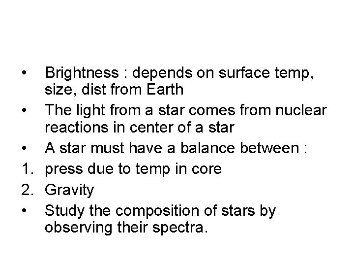 • Brightness : depends on surface temp, size, dist from Earth • The