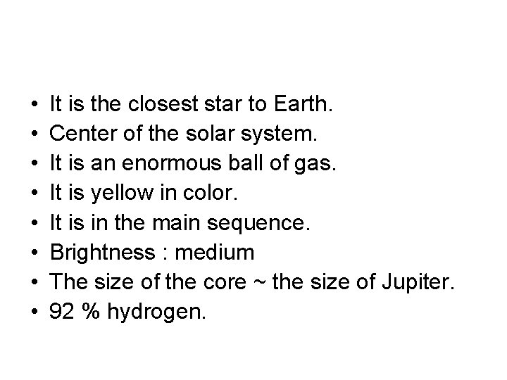  • • It is the closest star to Earth. Center of the solar