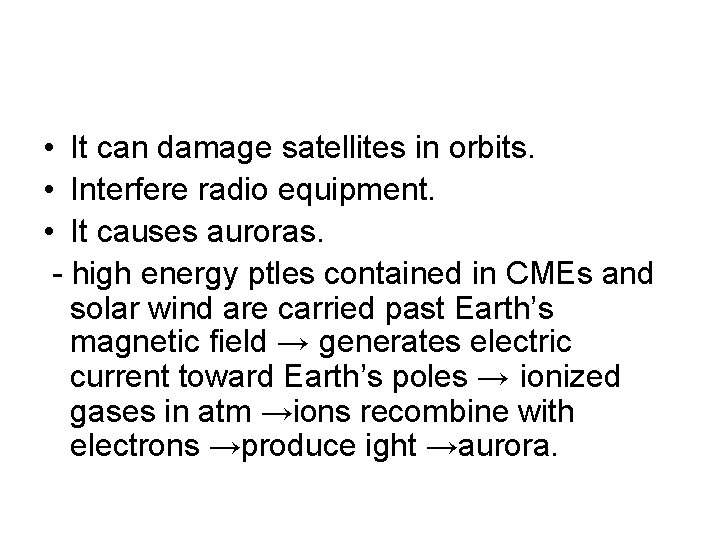  • It can damage satellites in orbits. • Interfere radio equipment. • It