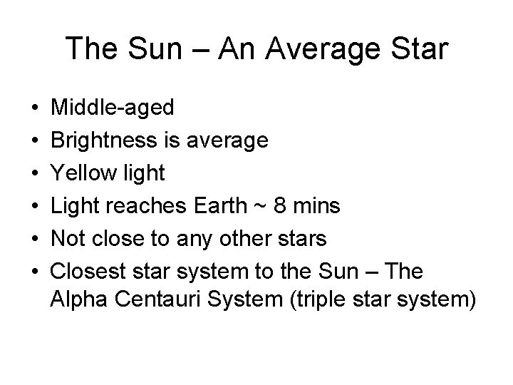 The Sun – An Average Star • • • Middle-aged Brightness is average Yellow