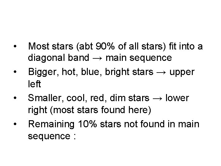  • • Most stars (abt 90% of all stars) fit into a diagonal