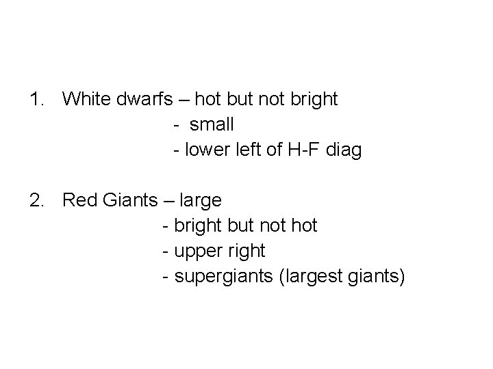 1. White dwarfs – hot but not bright - small - lower left of