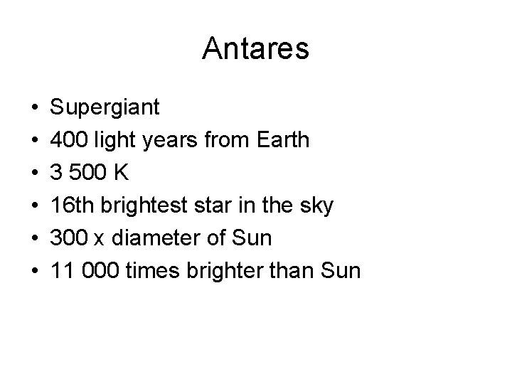 Antares • • • Supergiant 400 light years from Earth 3 500 K 16