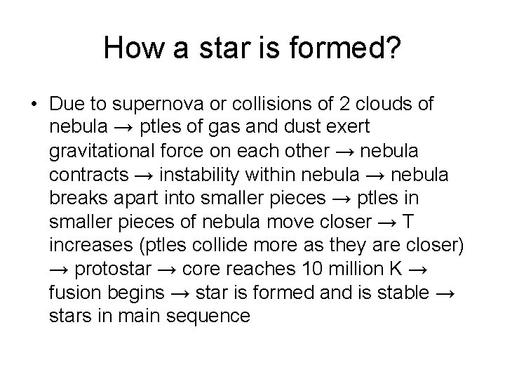 How a star is formed? • Due to supernova or collisions of 2 clouds