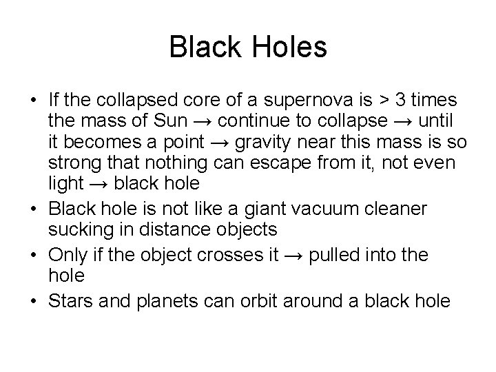 Black Holes • If the collapsed core of a supernova is > 3 times