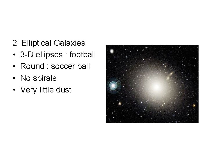 2. Elliptical Galaxies • 3 -D ellipses : football • Round : soccer ball