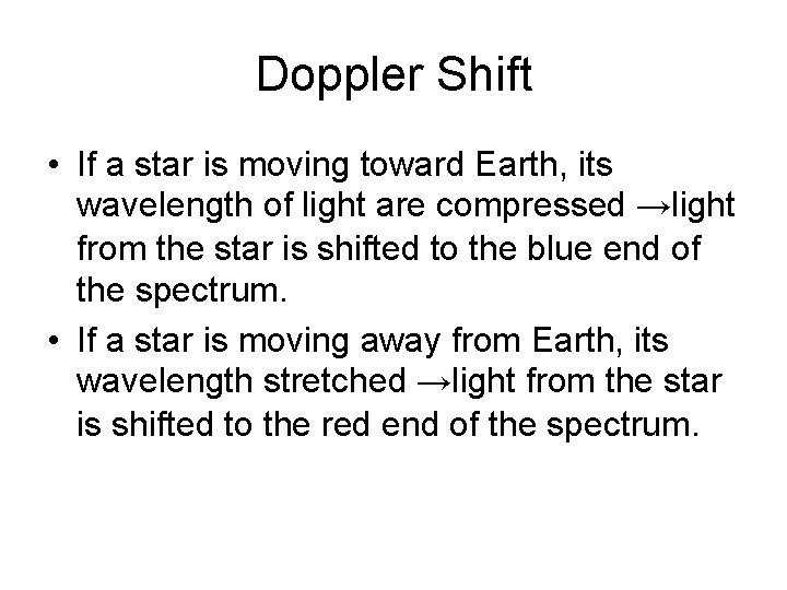 Doppler Shift • If a star is moving toward Earth, its wavelength of light