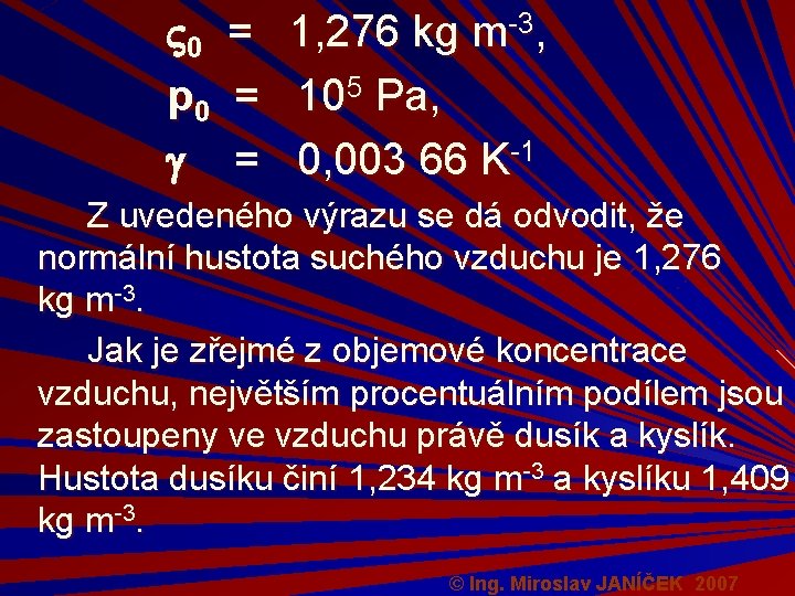  0 p 0 = = = 1, 276 kg m-3, 105 Pa, 0,