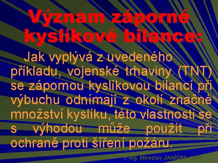 Význam záporné kyslíkové bilance: Jak vyplývá z uvedeného příkladu, vojenské trhaviny (TNT) se zápornou