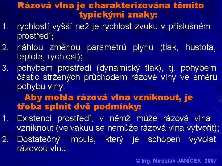 1. 2. 3. 1. 2. Rázová vlna je charakterizována těmito typickými znaky: rychlostí vyšší