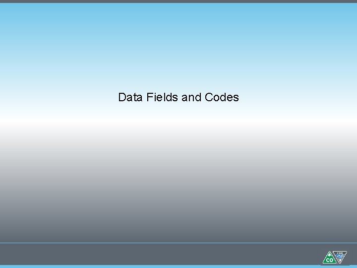 Data Fields and Codes Data Fields and Codes