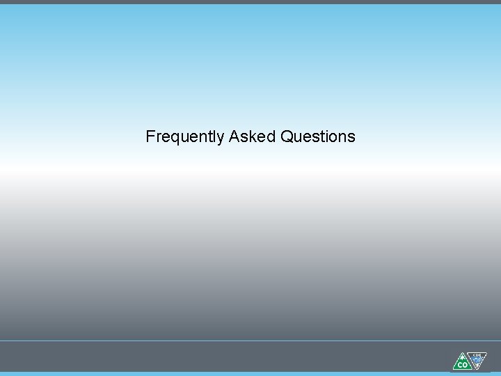 Frequently Asked Questions Frequently Asked Questions