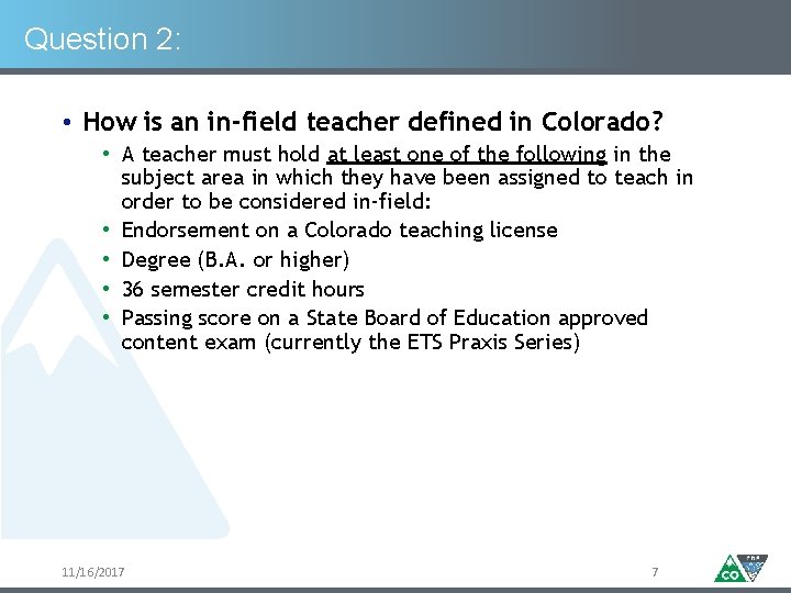 Question 2: • How is an in-field teacher defined in Colorado? • A teacher Question 2: • How is an in-field teacher defined in Colorado? • A teacher