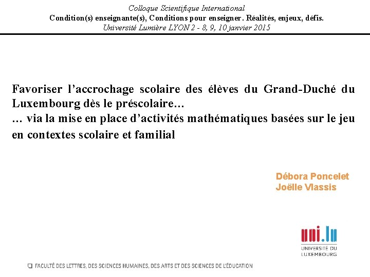 Colloque Scientifique International Condition(s) enseignante(s), Conditions pour enseigner. Réalités, enjeux, défis. Université Lumière LYON