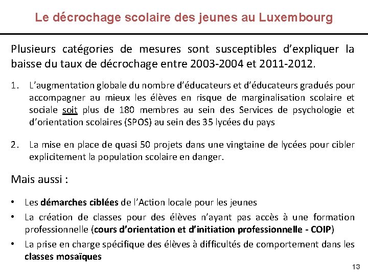 Le décrochage scolaire des jeunes au Luxembourg Plusieurs catégories de mesures sont susceptibles d’expliquer