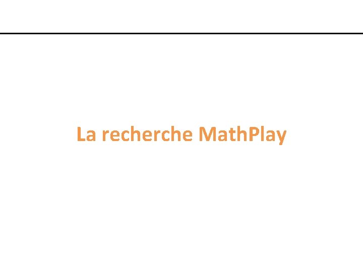 La recherche Math. Play 