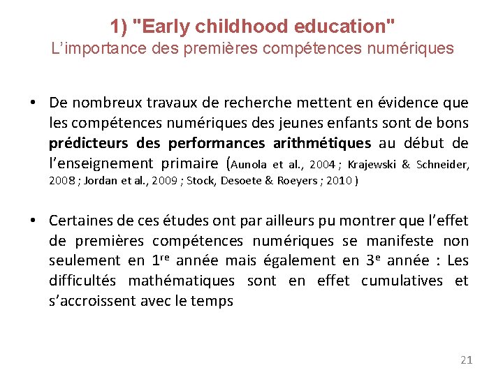 1) "Early childhood education" L’importance des premières compétences numériques • De nombreux travaux de