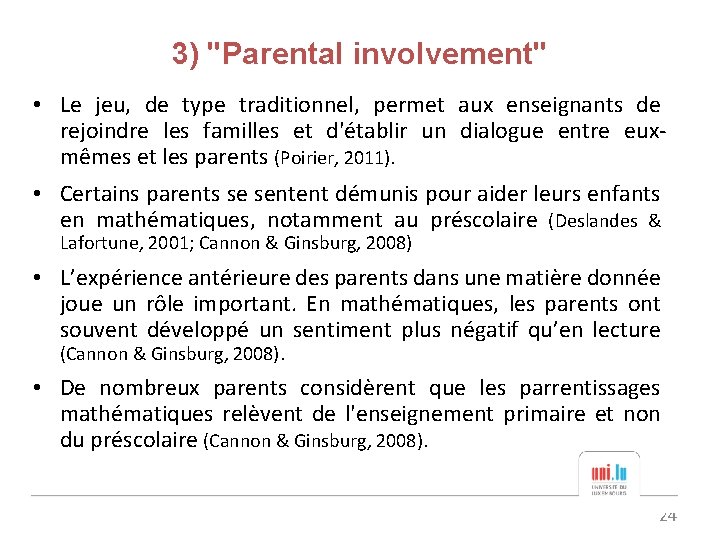3) "Parental involvement" • Le jeu, de type traditionnel, permet aux enseignants de rejoindre