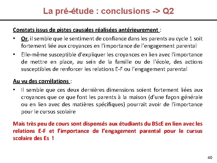 La pré-étude : conclusions -> Q 2 Constats issus de pistes causales réalisées antérieurement