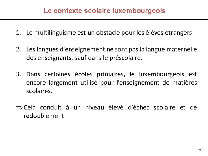 Le contexte scolaire luxembourgeois 1. Le multilinguisme est un obstacle pour les élèves étrangers.