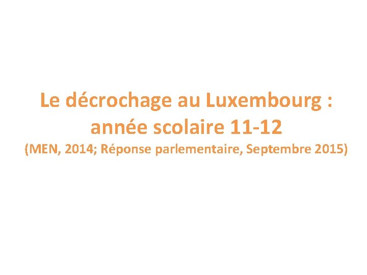 Le décrochage au Luxembourg : année scolaire 11 -12 (MEN, 2014; Réponse parlementaire, Septembre