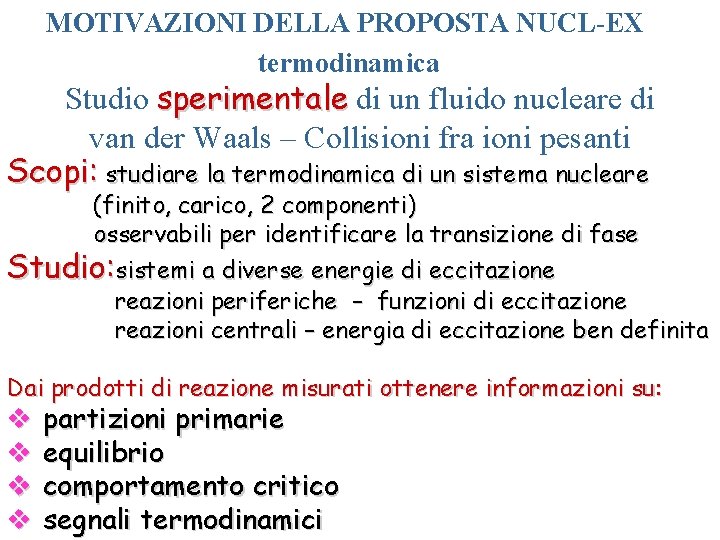 MOTIVAZIONI DELLA PROPOSTA NUCL-EX termodinamica Studio sperimentale di un fluido nucleare di van der