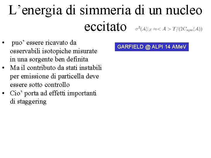 L’energia di simmeria di un nucleo eccitato • puo’ essere ricavato da osservabili isotopiche