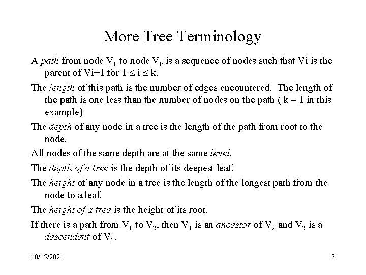More Tree Terminology A path from node V 1 to node Vk is a