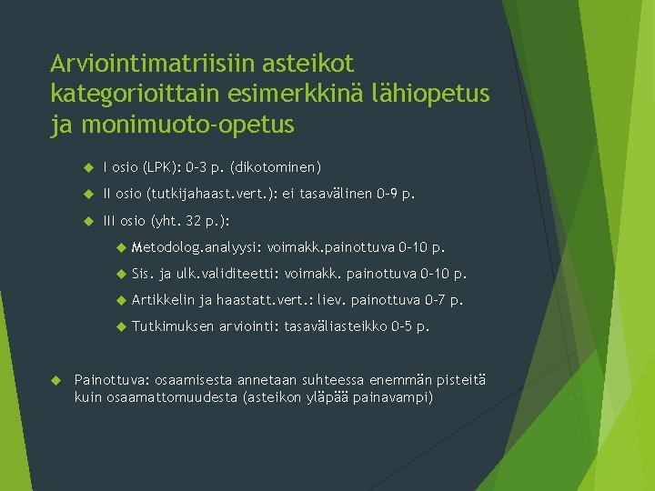 Arviointimatriisiin asteikot kategorioittain esimerkkinä lähiopetus ja monimuoto-opetus I osio (LPK): 0 -3 p. (dikotominen)