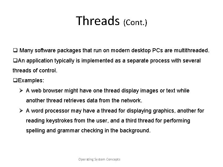 Threads (Cont. ) q Many software packages that run on modern desktop PCs are