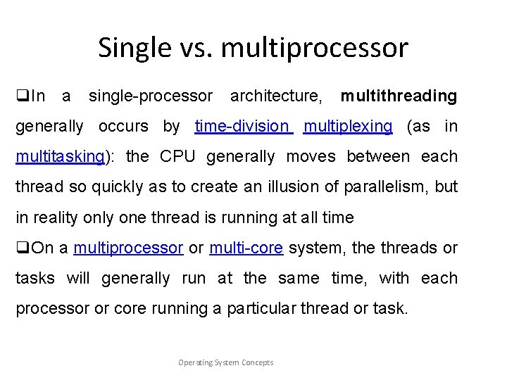 Single vs. multiprocessor q. In a single-processor architecture, multithreading generally occurs by time-division multiplexing