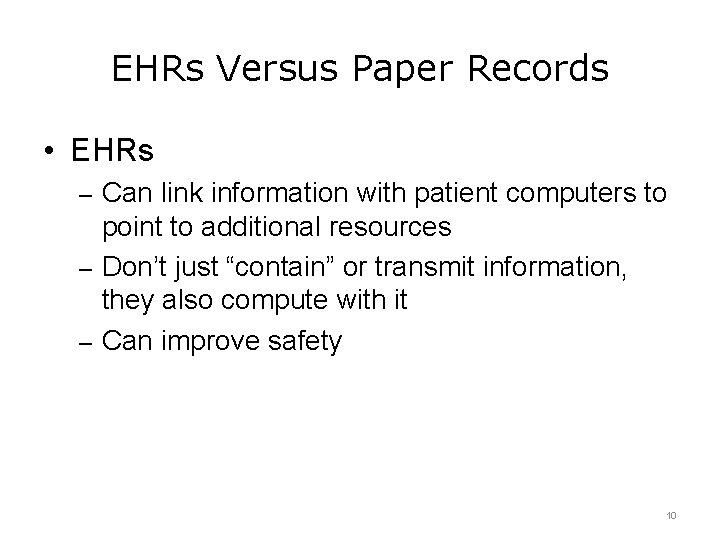 EHRs Versus Paper Records • EHRs – Can link information with patient computers to