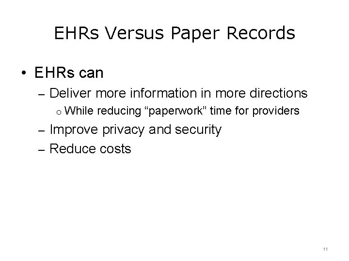 EHRs Versus Paper Records • EHRs can – Deliver more information in more directions