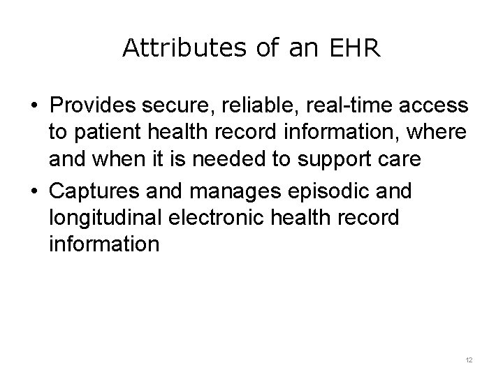 Attributes of an EHR • Provides secure, reliable, real-time access to patient health record