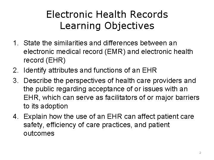 Electronic Health Records Learning Objectives 1. State the similarities and differences between an electronic