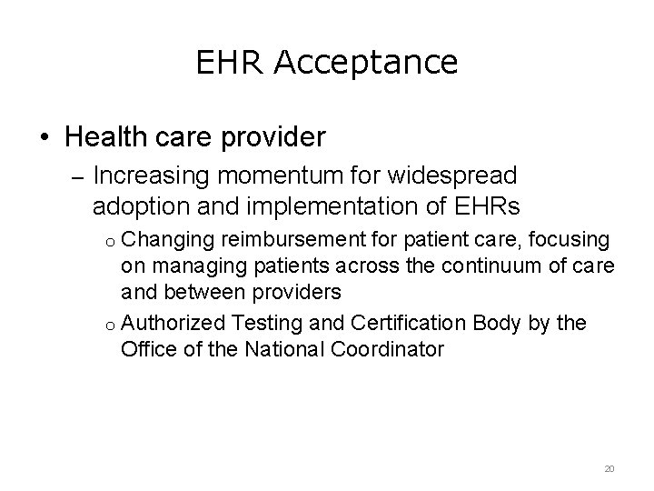 EHR Acceptance • Health care provider – Increasing momentum for widespread adoption and implementation