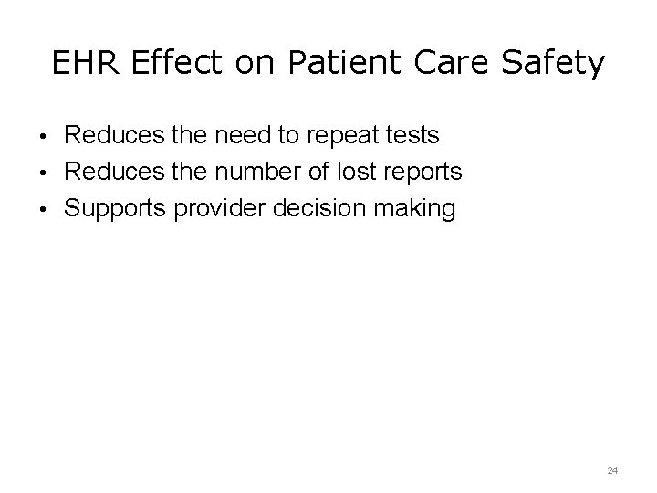 EHR Effect on Patient Care Safety • Reduces the need to repeat tests •