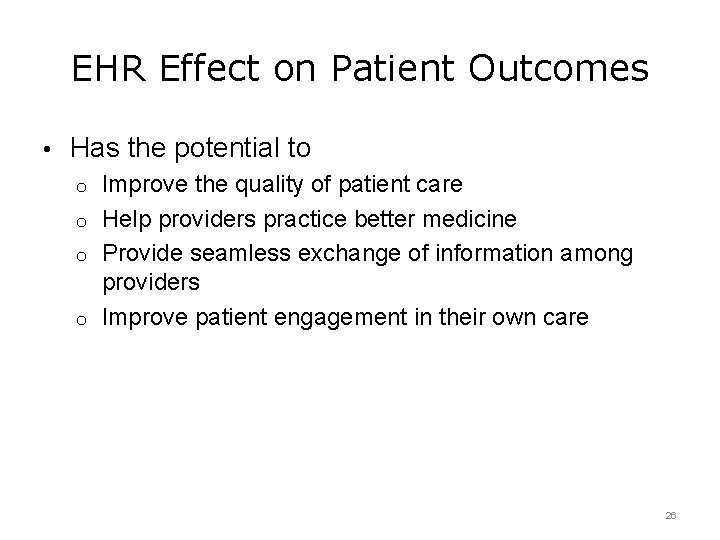 EHR Effect on Patient Outcomes • Has the potential to o Improve the quality