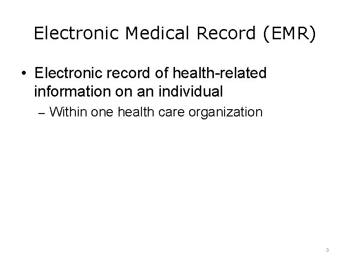 Electronic Medical Record (EMR) • Electronic record of health-related information on an individual –