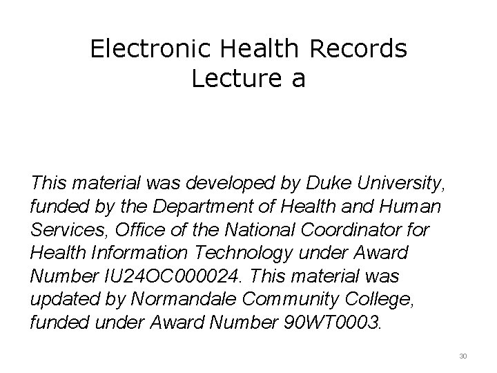 Electronic Health Records Lecture a This material was developed by Duke University, funded by
